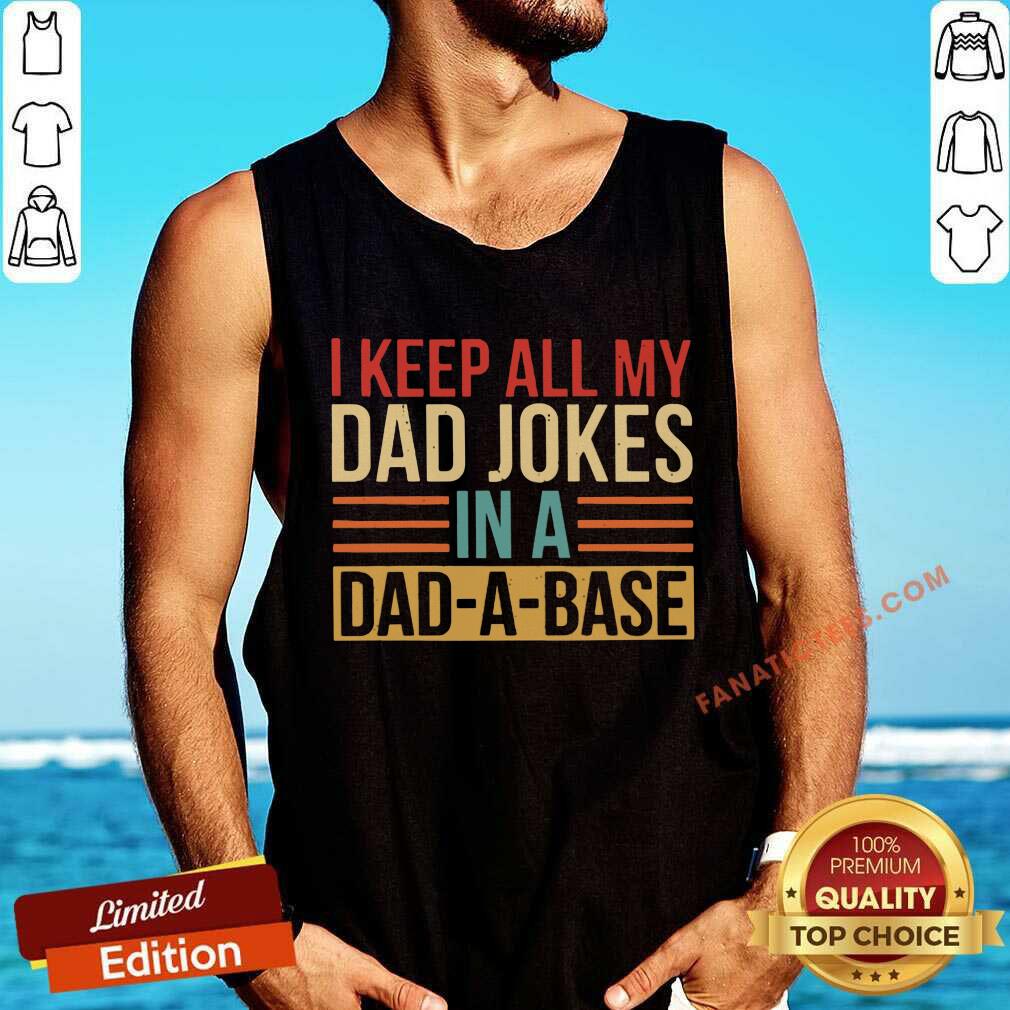 I Keep All My Dad Jokes In A Dad-A-Base Shirt