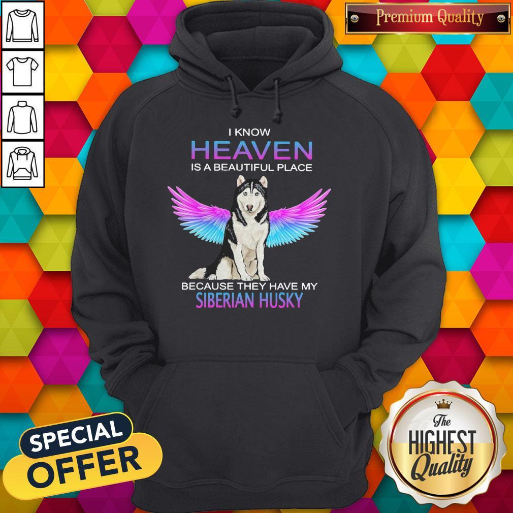 i-know-heaven-is-a-beautiful-place-because-they-have-my-siberian-husky-angel-hoodie.jpg