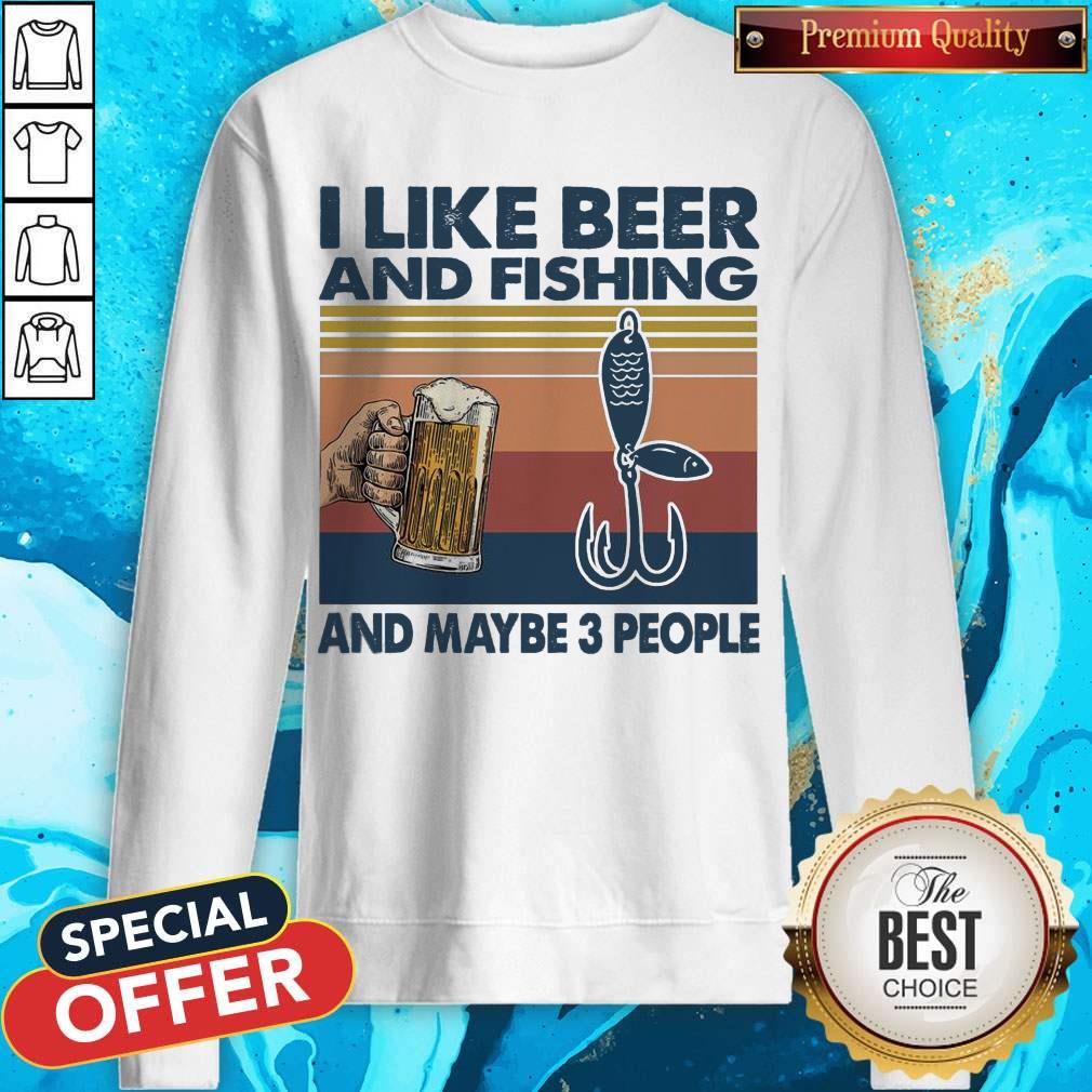 I like Beer And Fishing And Maybe 3 People Vintage Shirt