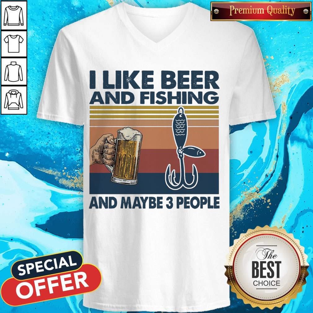 I like Beer And Fishing And Maybe 3 People Vintage Shirt