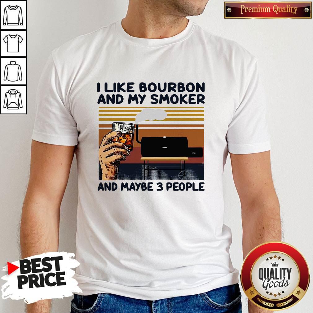 I Like Bourbon And My Smoker And Maybe 3 People Vintage Shirt