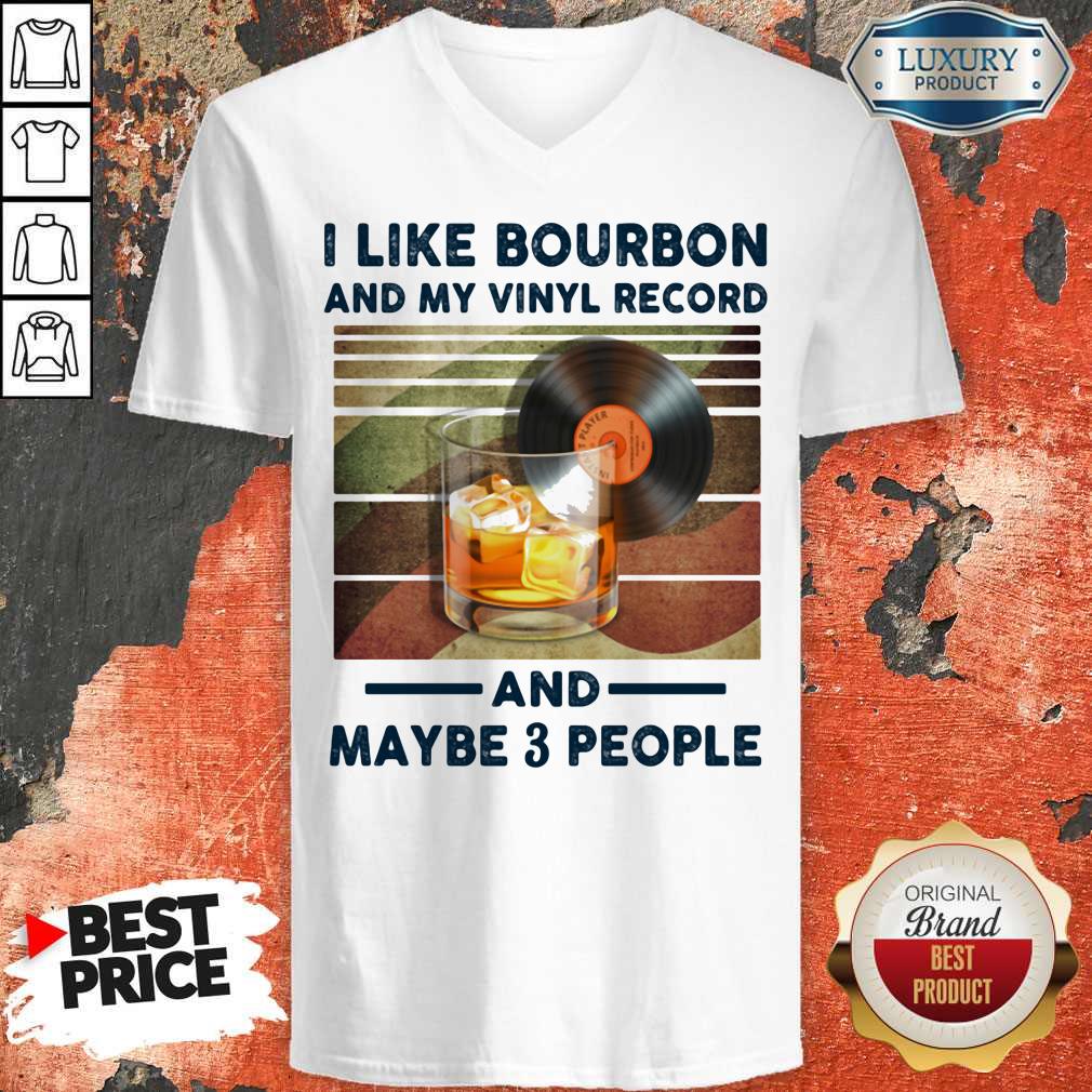 I Like Bourbon And My Vinyl Record And Maybe 3 People Shirt