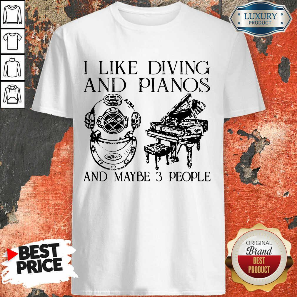 I Like Diving And Pianos And Maybe 3 People Shirt