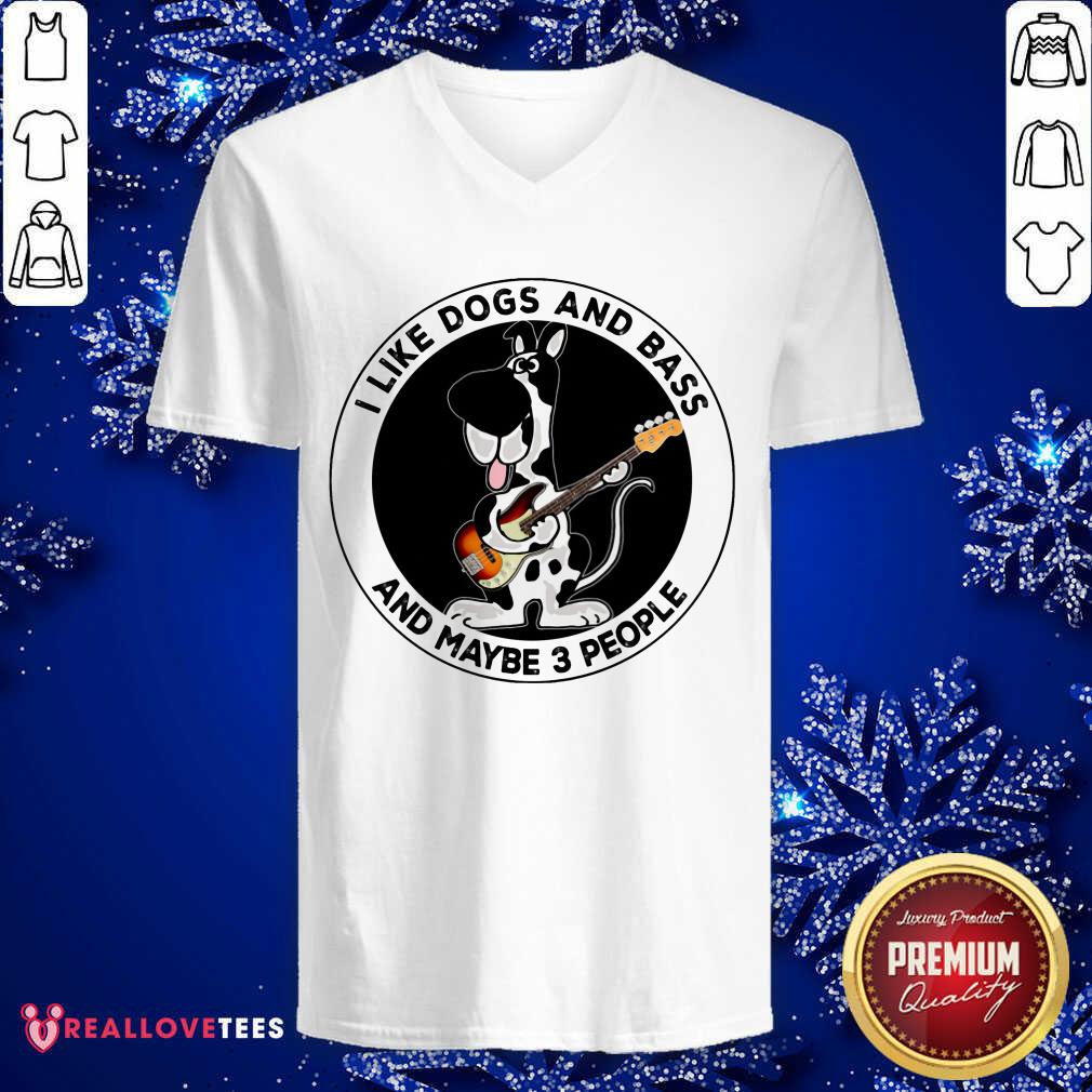 I Like Dogs And Bass And Maybe 3 People Shirt