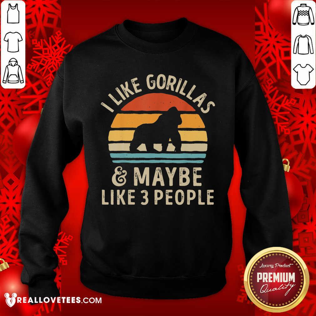 I Like Gorillas And Maybe Like 3 People Shirt