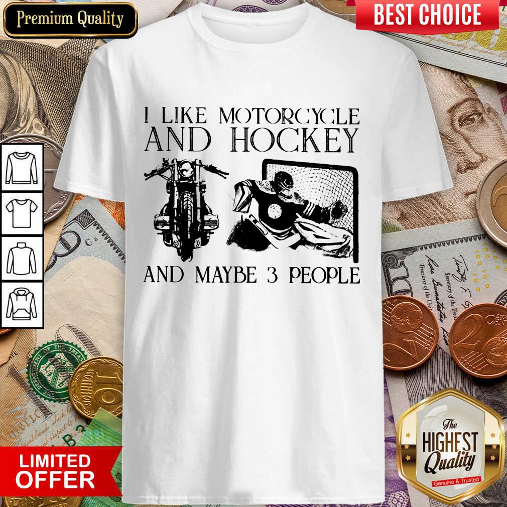 I Like Motorcycle And Hockey And 3 People Shirt