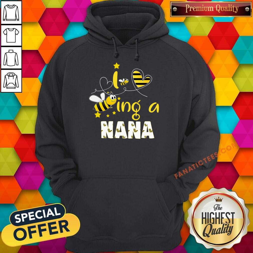 I Love Bee Ing A Nana Bee Mother's Day Shirt