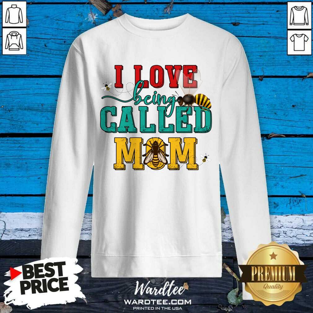 I Love Being Called Mom Shirt