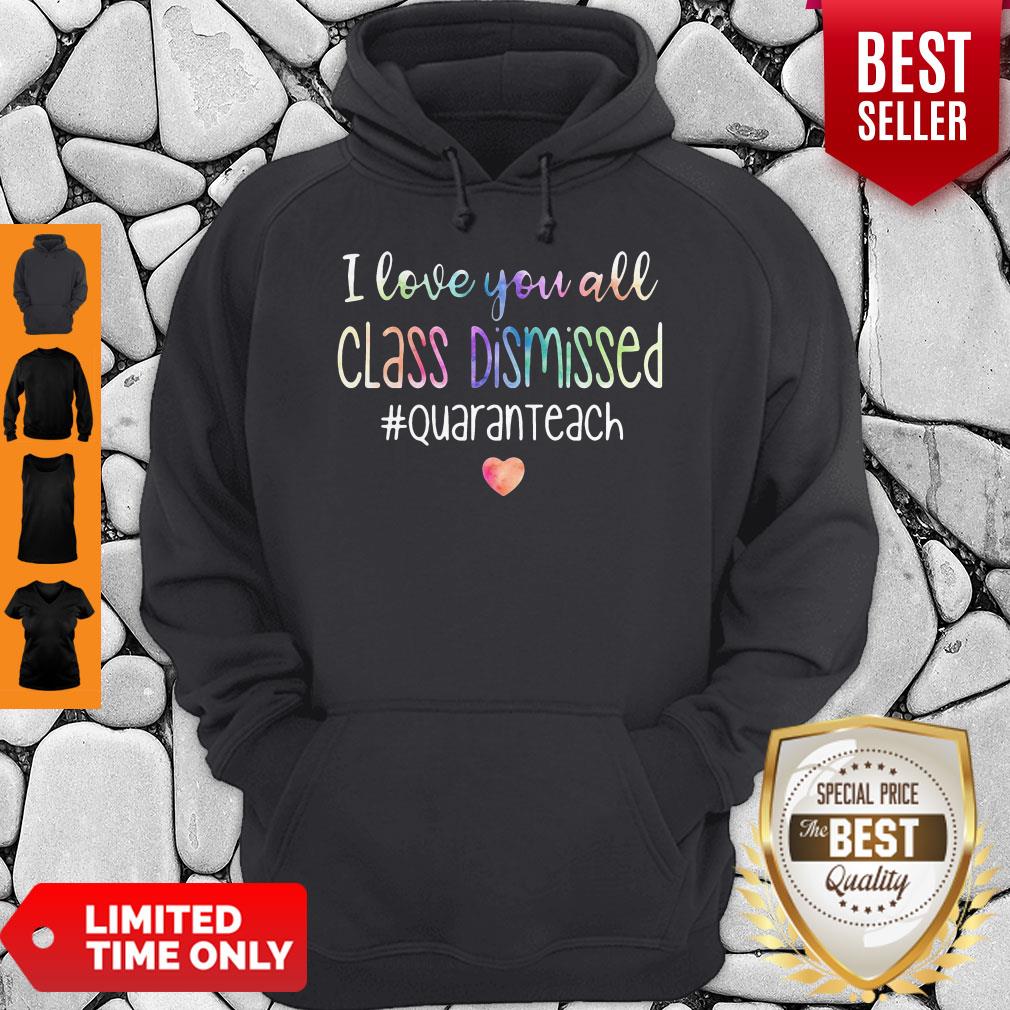 I Love You All Class Dismissed Quaranteach Shirt