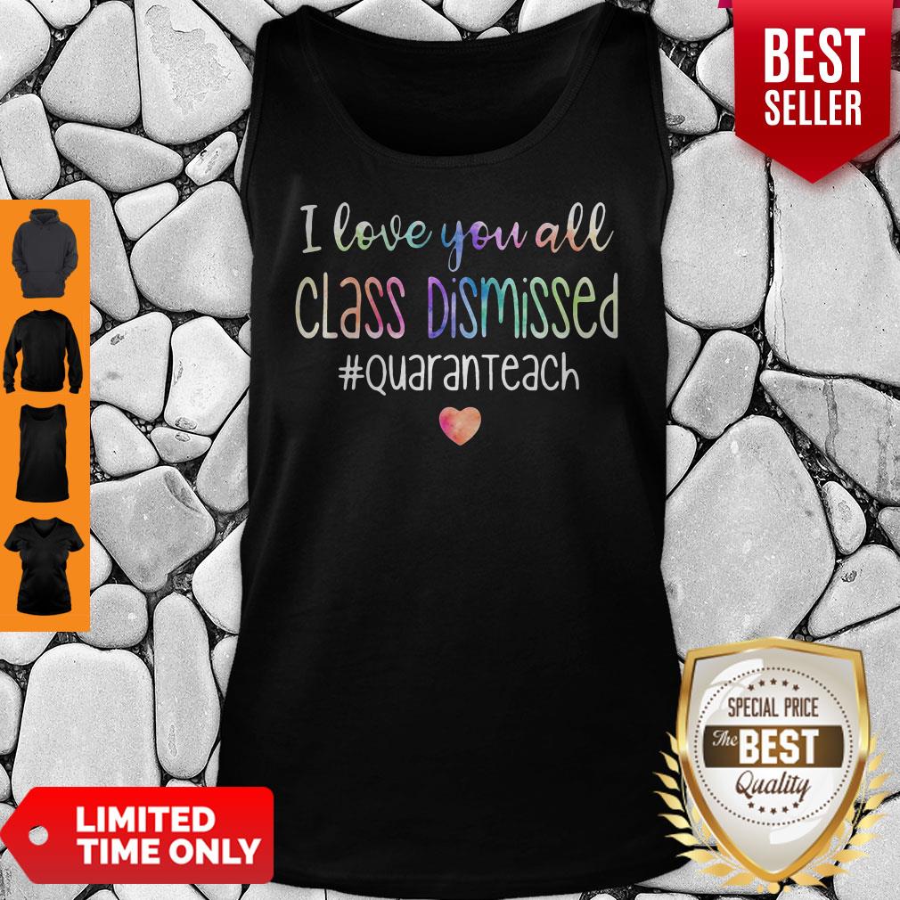 I Love You All Class Dismissed Quaranteach Shirt