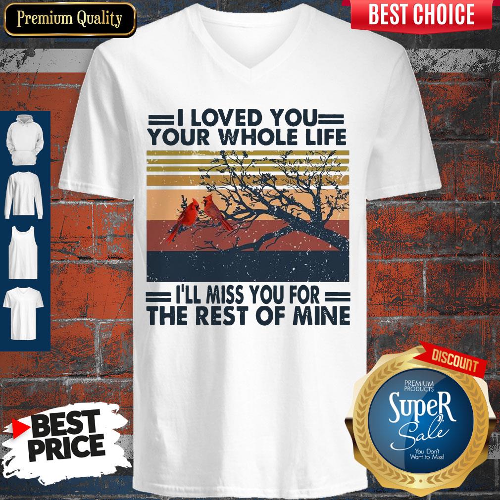 I Loved You Your Whole Life I’ll Miss You For The Rest Of Mine Shirt
