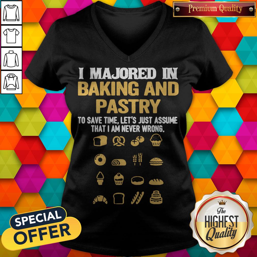 i-majored-in-baking-and-pastry-to-save-time-lets-assume-that-i-am-never-wrong-v-neck.jpg