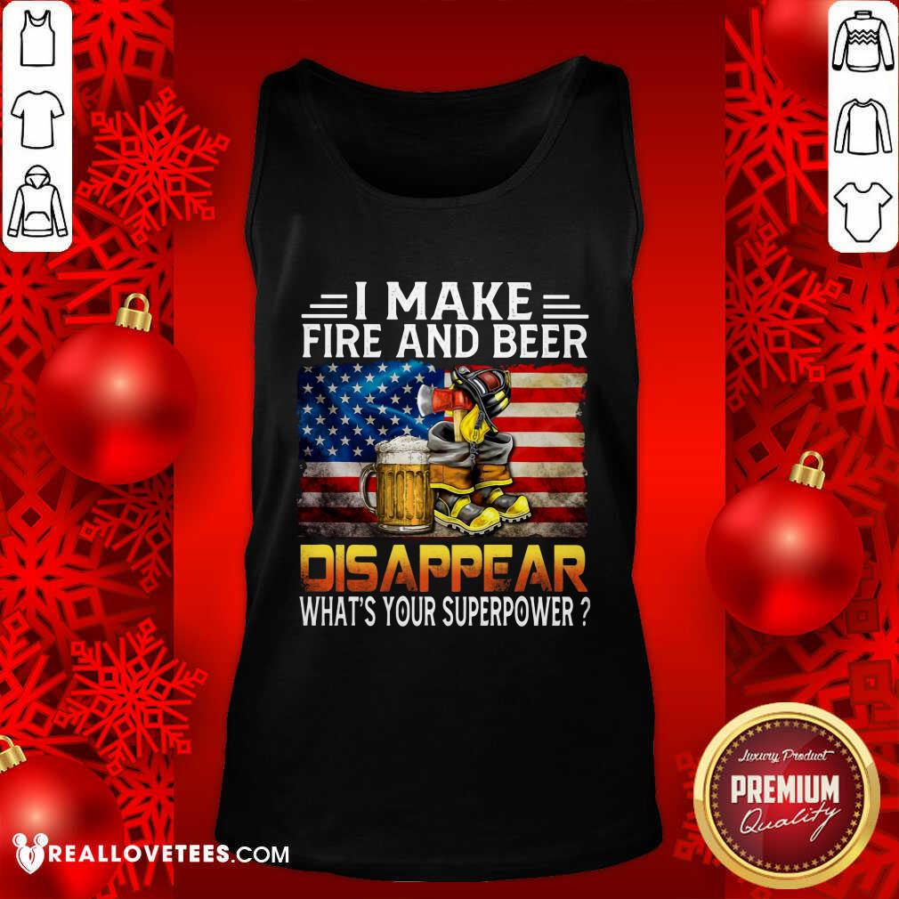 I Make Fire And Beer Disappear Shirt