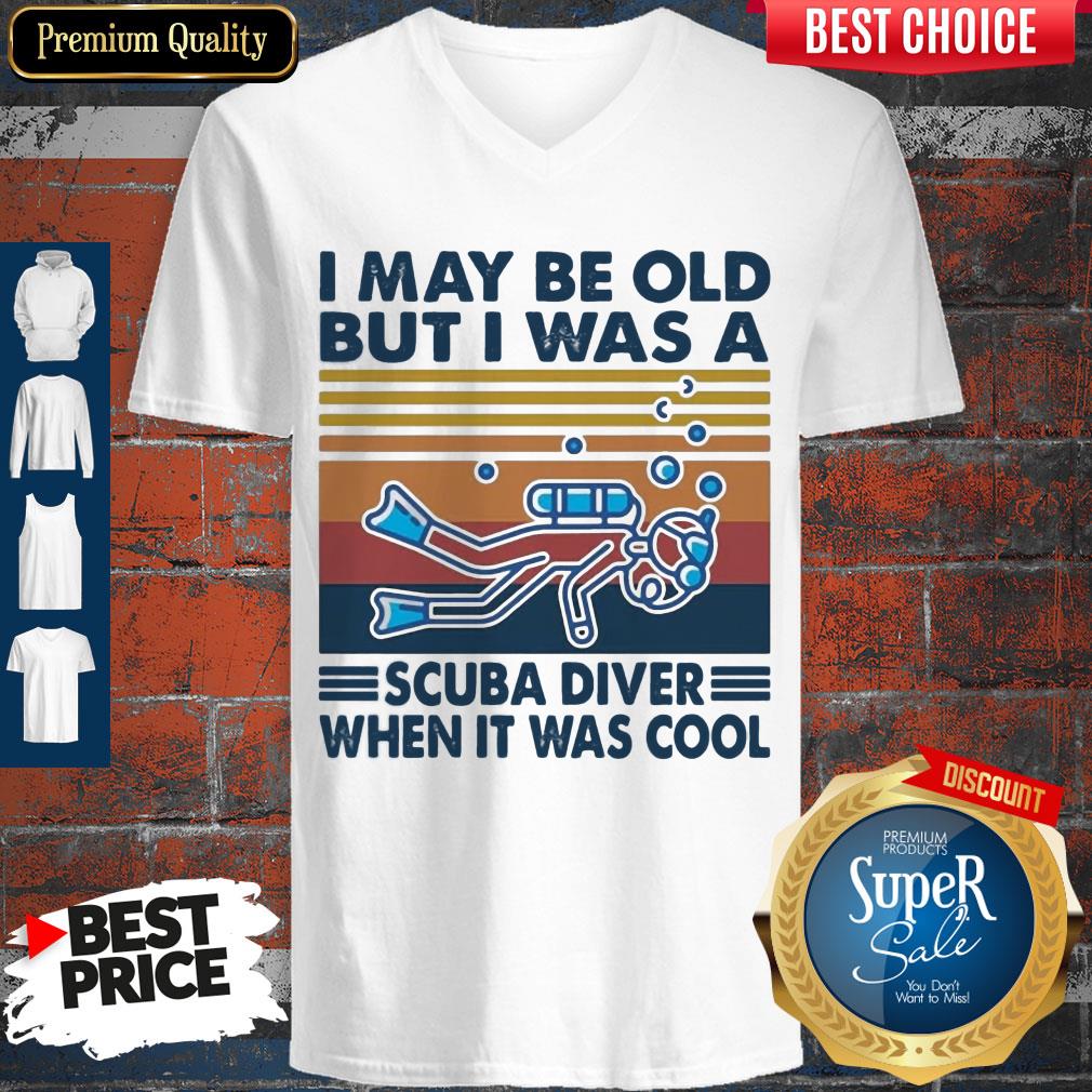I May Be Old But I Was A Scuba Diver When It Was Cool Shirt