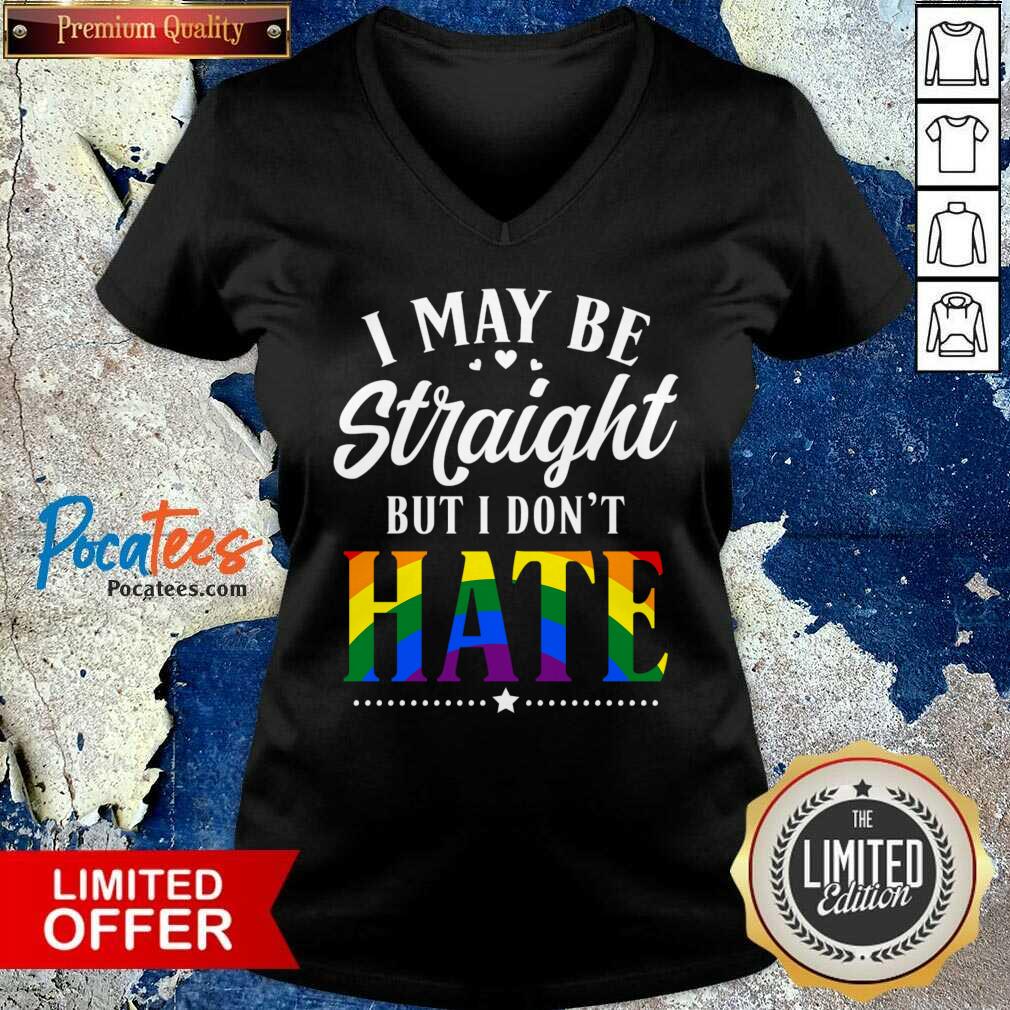 I May Be Straight But I Don't Hate Shirt