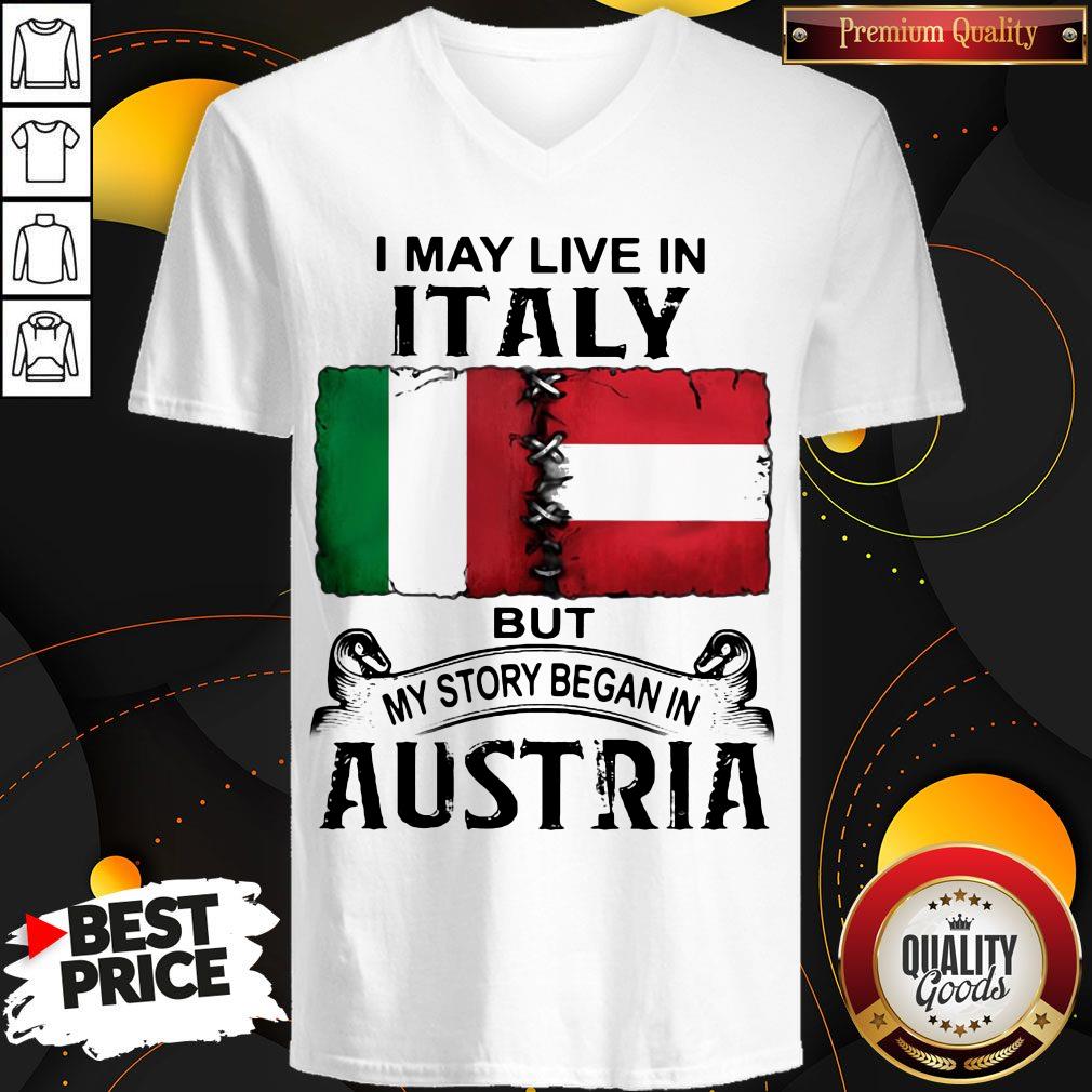 I May Live In ITALY But My Story Began In AUSTRIA Shirt