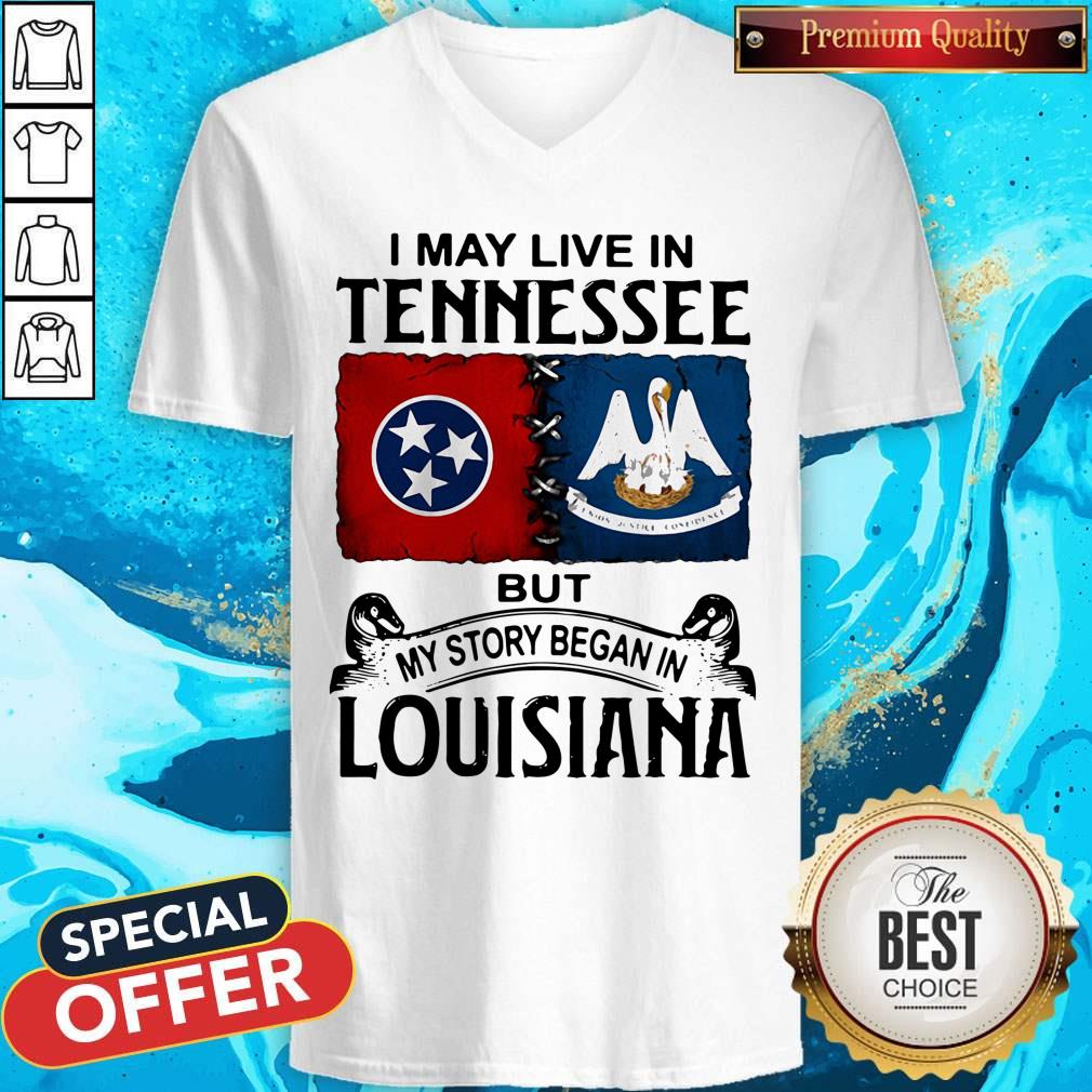 I May Live In Tennessee But My Story Began In Lousiana Shirt