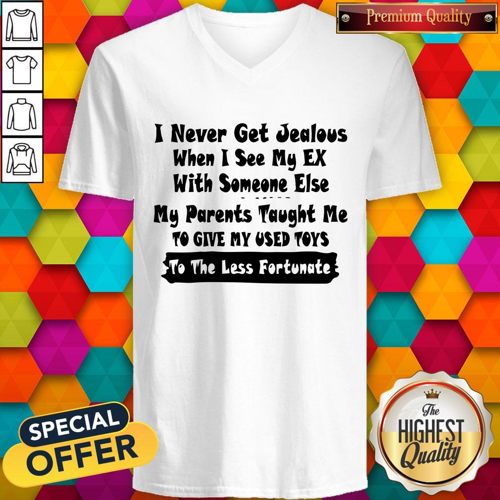 I Never Get Jealous When I See My Ex Shirt