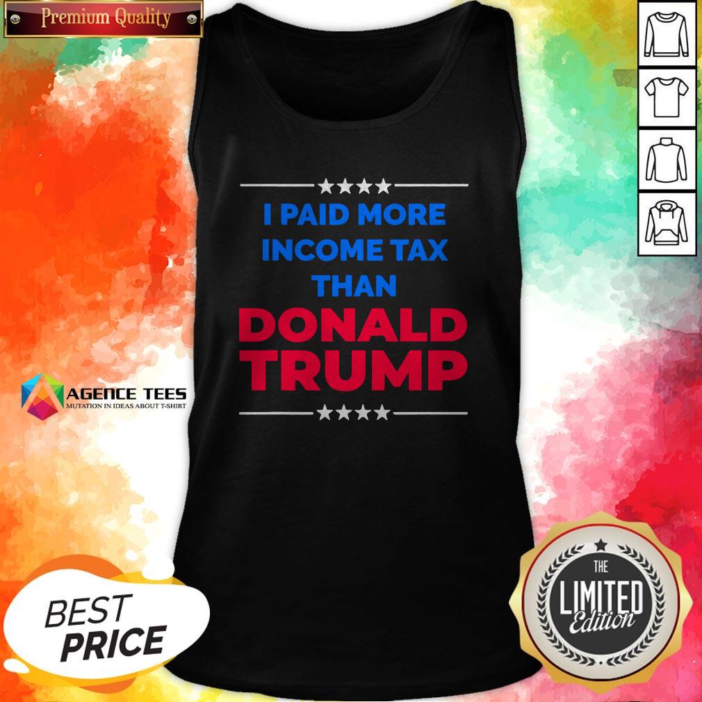 I Paid More Income Tax Than Donald Trump Shirt