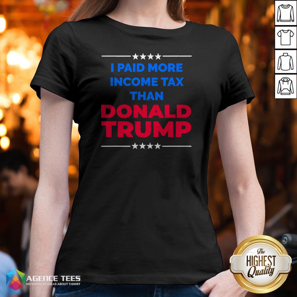 I Paid More Income Tax Than Donald Trump Shirt