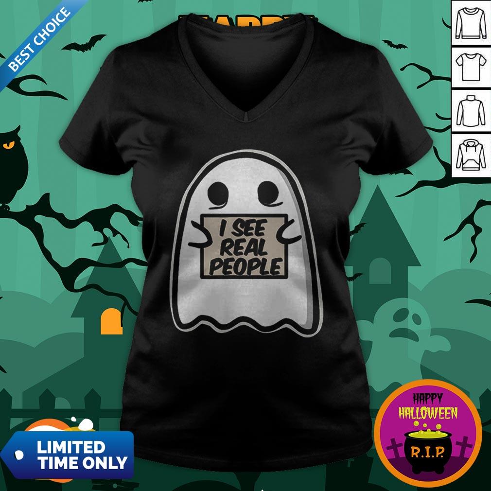 I See Real People Funny Halloween Ghost Shirt