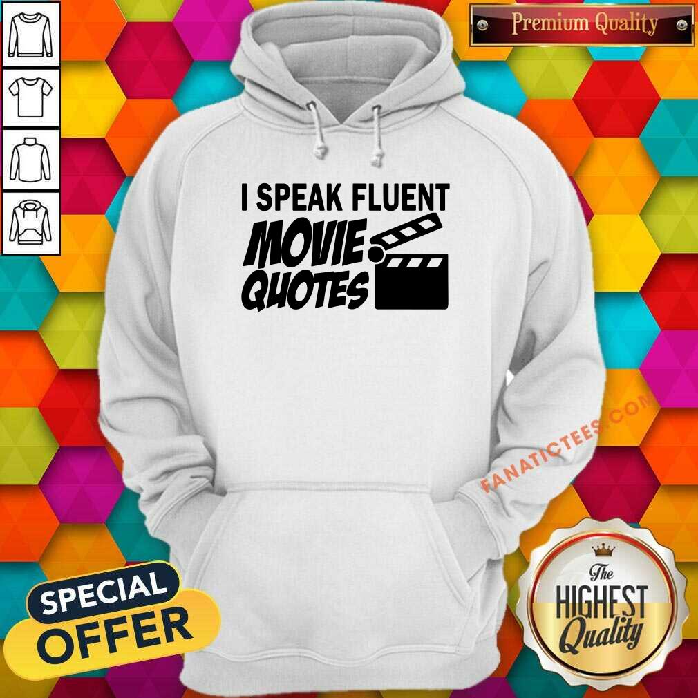 I Speak Fluent Movie Quotes Shirt