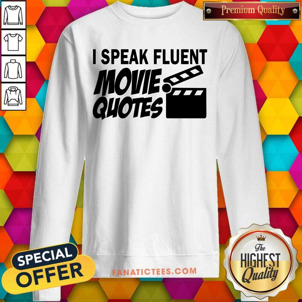 I Speak Fluent Movie Quotes Shirt