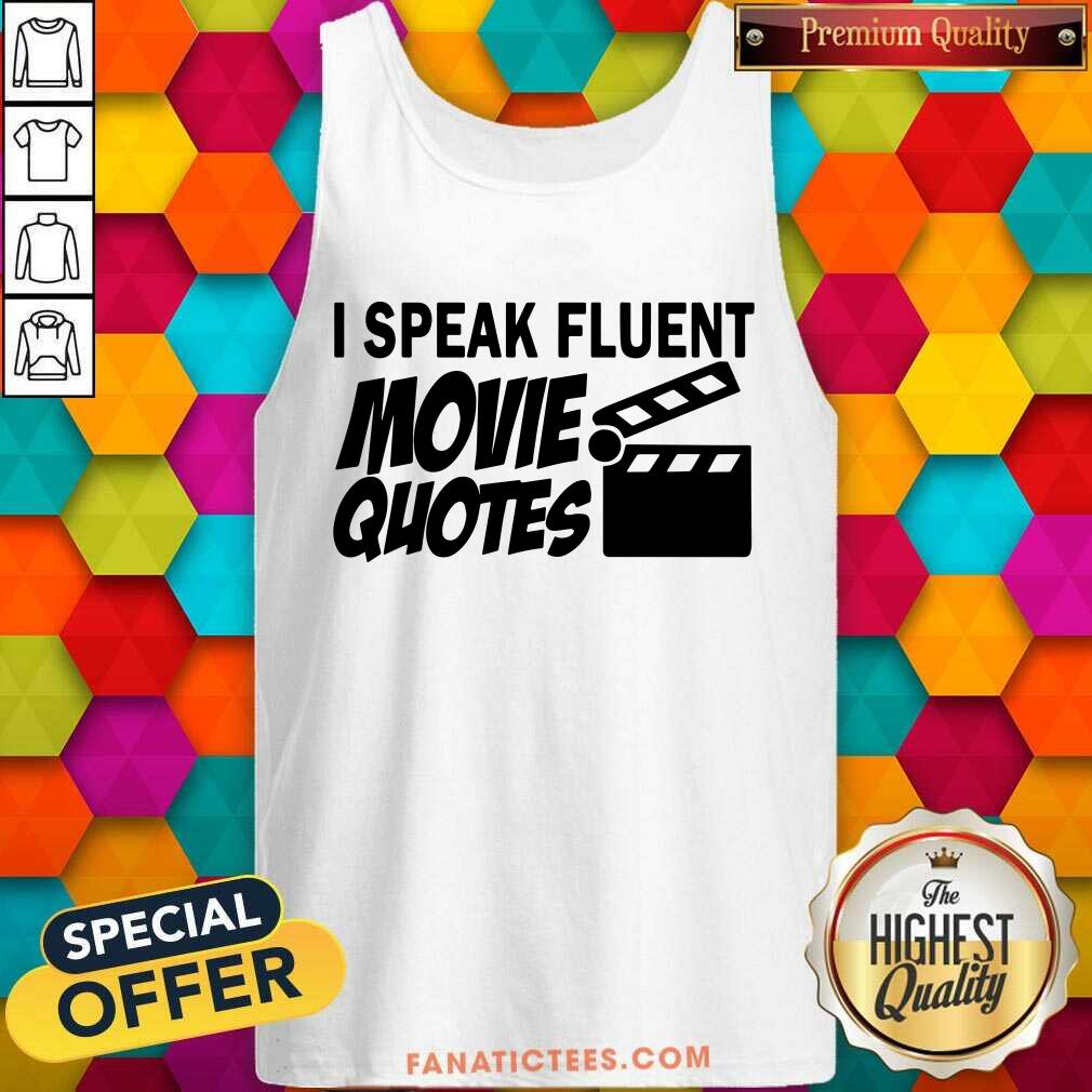 I Speak Fluent Movie Quotes Shirt