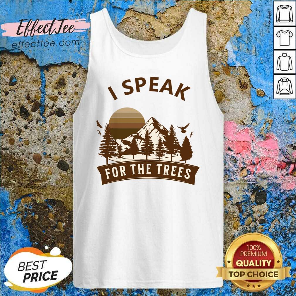 I Speak For The Trees Shirt