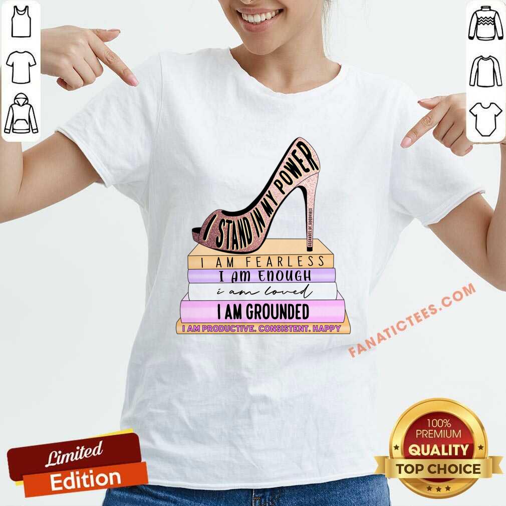 I Stand My Power Fearless Enough Loved Grounded Shirt
