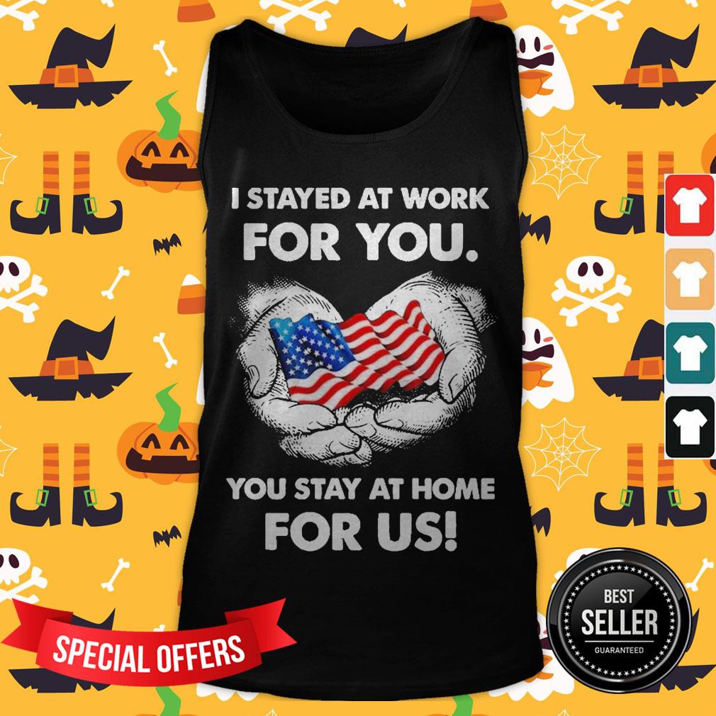 i-stayed-at-work-for-you-you-stay-at-home-for-us-american-flag-tank-top.jpg