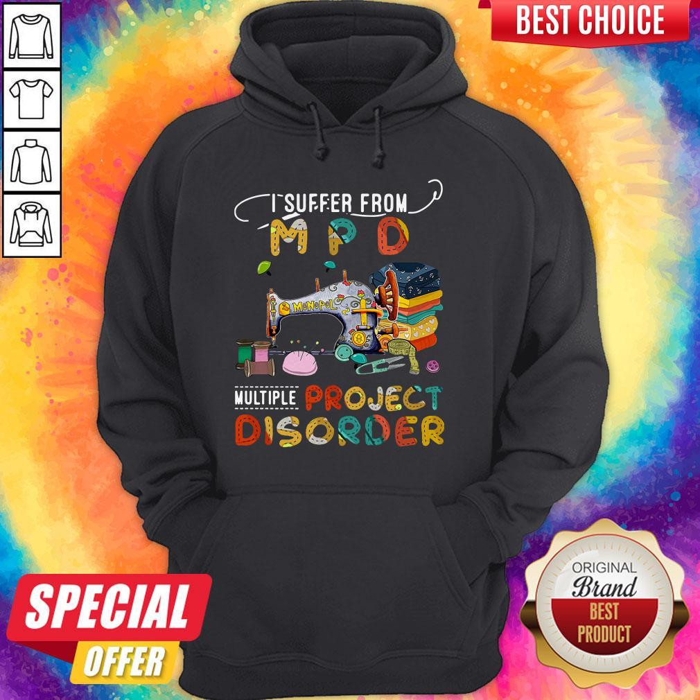 I Suffer From MPD Multiple Project Disorder Shirt