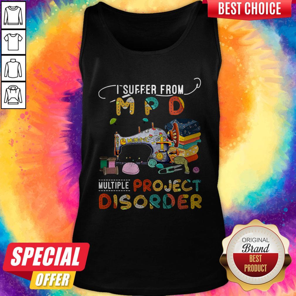I Suffer From MPD Multiple Project Disorder Shirt