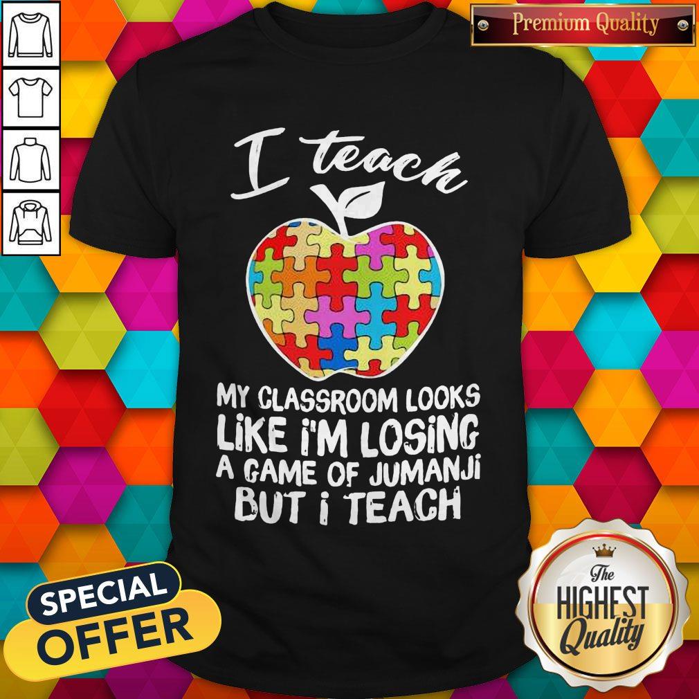 i-teach-my-classroom-looks-like-im-losing-a-game-of-jumanji-but-i-teach-shirt.jpg