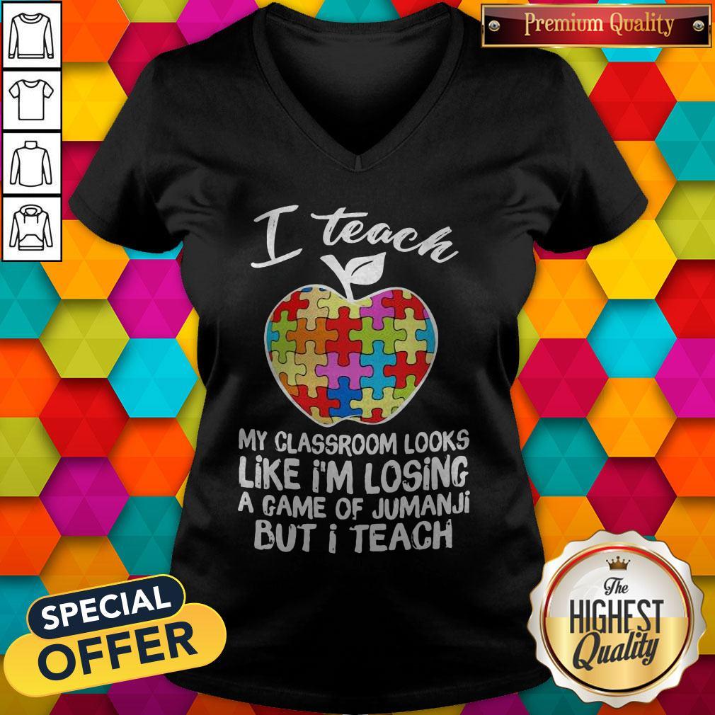 i-teach-my-classroom-looks-like-im-losing-a-game-of-jumanji-but-i-teach-v-neck.jpg