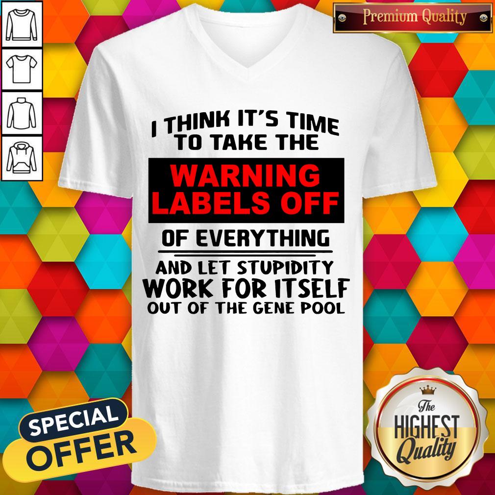 I Think It’s Time To Take The Warning Labels Off Shirt