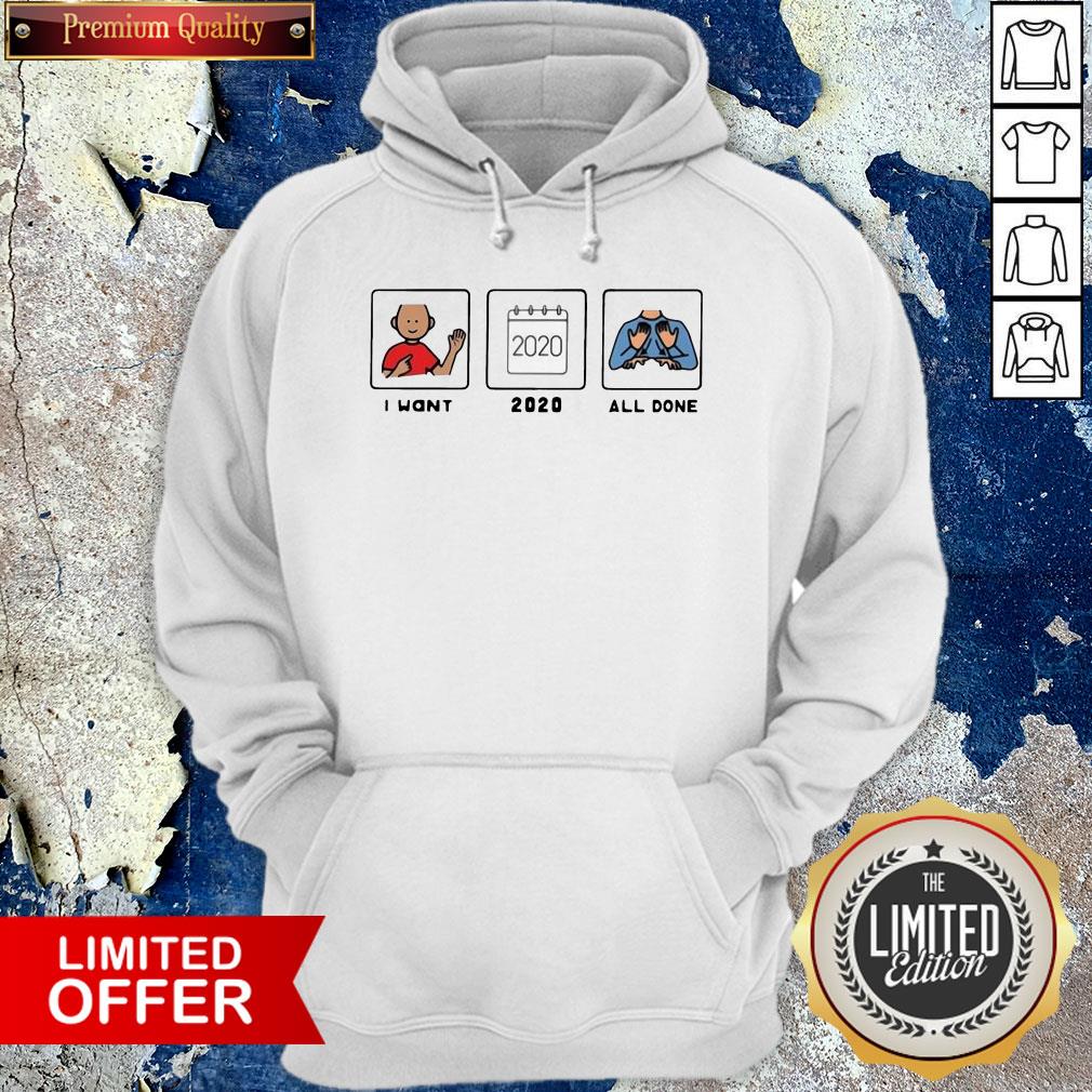 I Want 2020 All Done Shirt