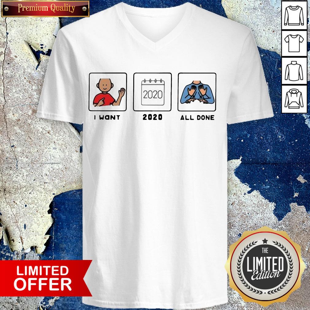 I Want 2020 All Done Shirt