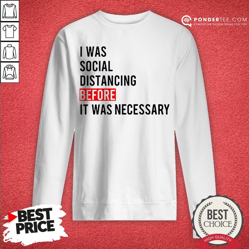 I Was Social Distancing Before It Was Necessary Shirt
