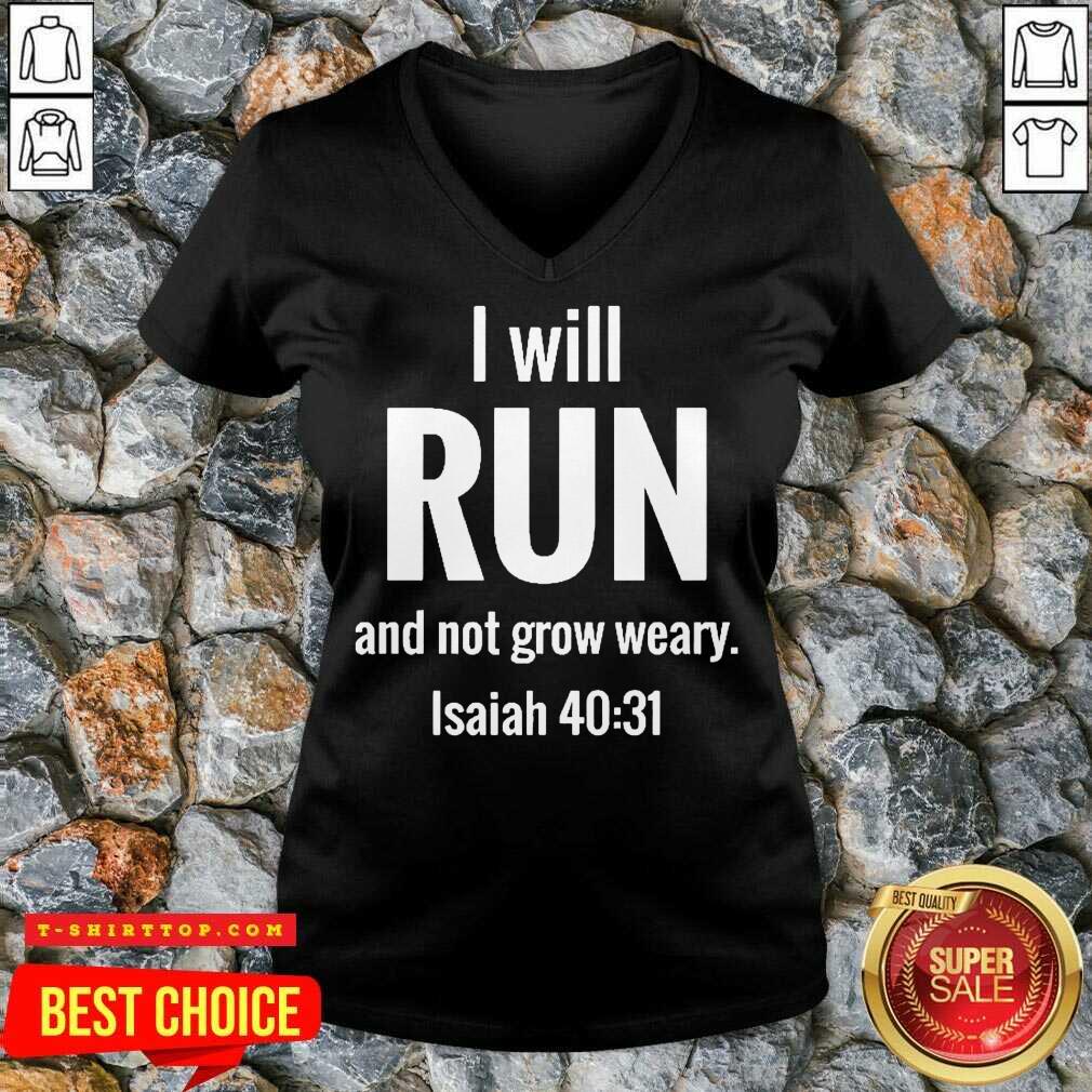 I Will Run And Not Grow Weary Isaiah 40 31 Shirt