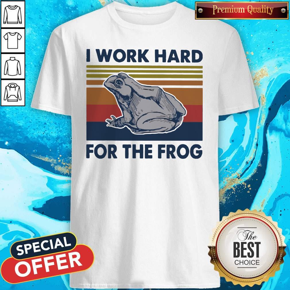 I Work Hard For The Frog Vintage Shirt