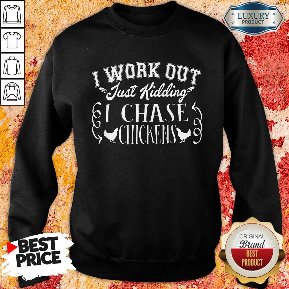 I Work Out I Chase Chickens Shirt