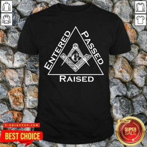 Good G Entered Passed Raised Shirt