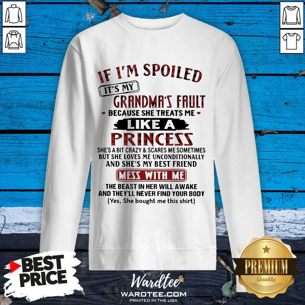 It Is My Grandmas Fault 4 She Treats Me Like A Princess Shirt
