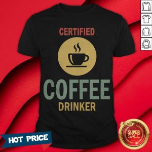Certified Coffee Drinker T-Shirt