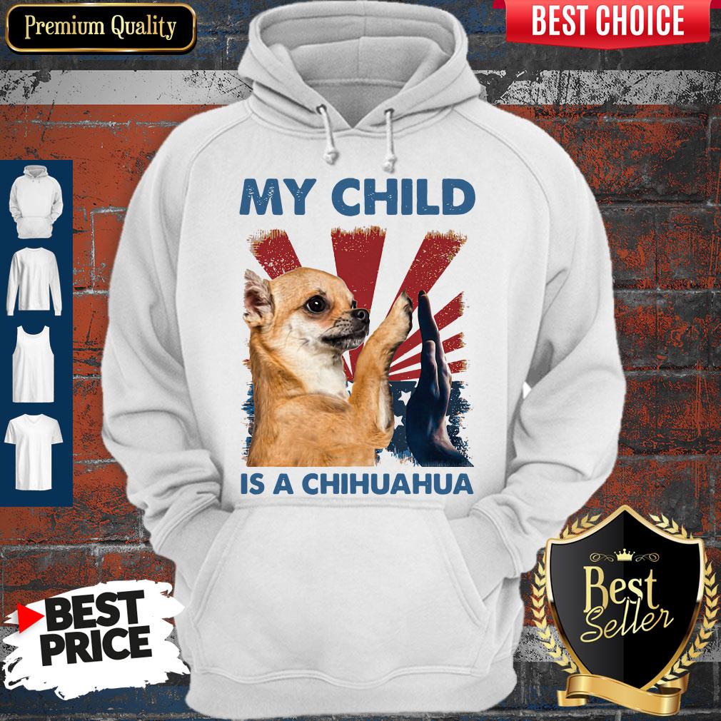My Child Is A Chihuahua Dog Shirt