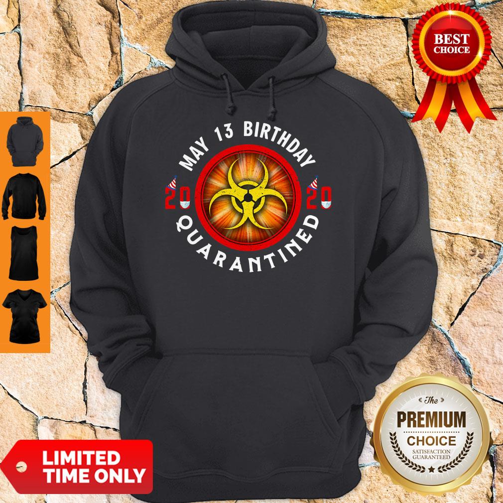 Official May 13 Birthday 2020 Quarantined Shit Got Real Shirt
