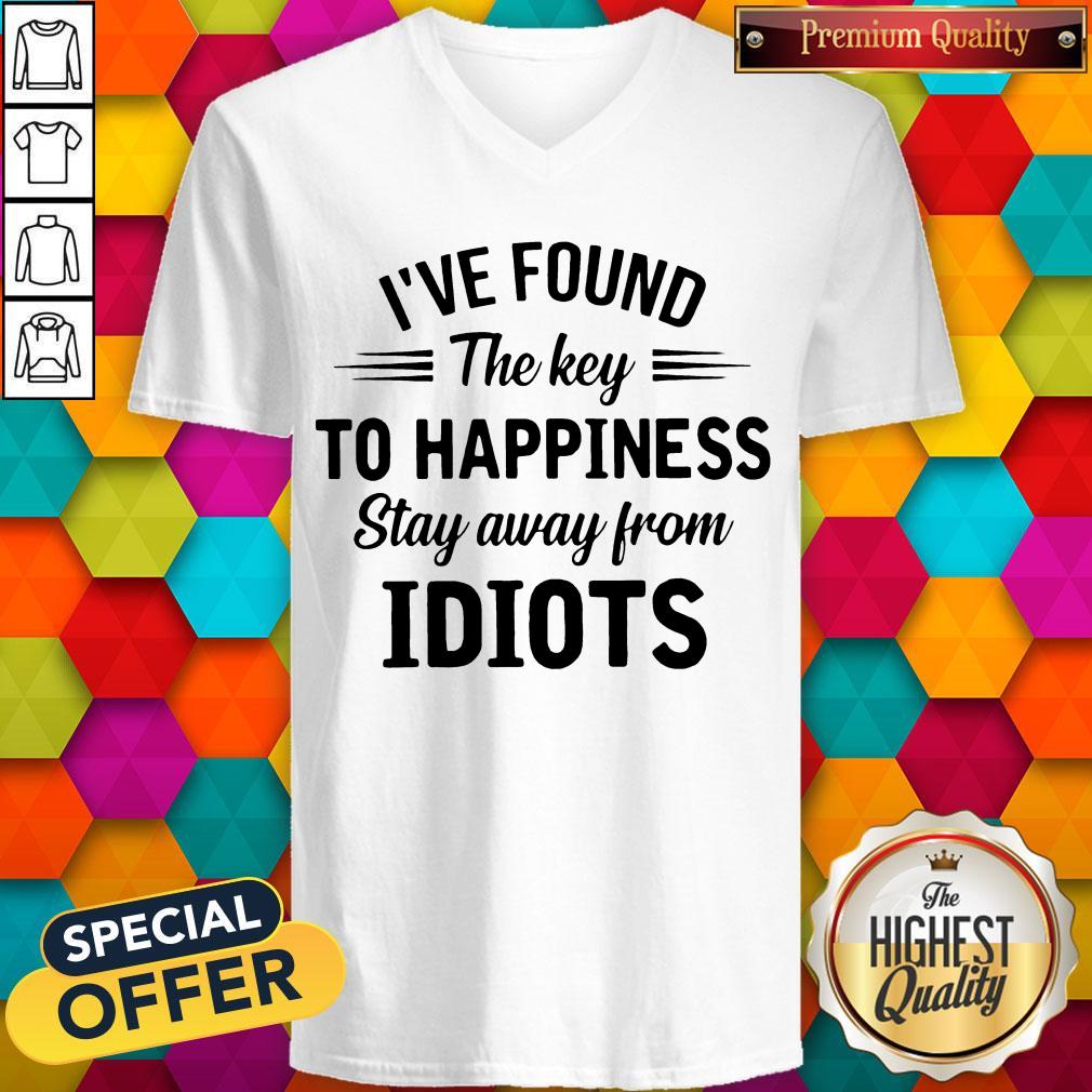 I_ve Found The Key To Happiness Stay Away From Idiots Shirt