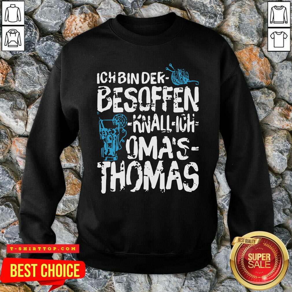 Ich Bin Der Besoffen Knall Ich Oma’s Thomas Shirt