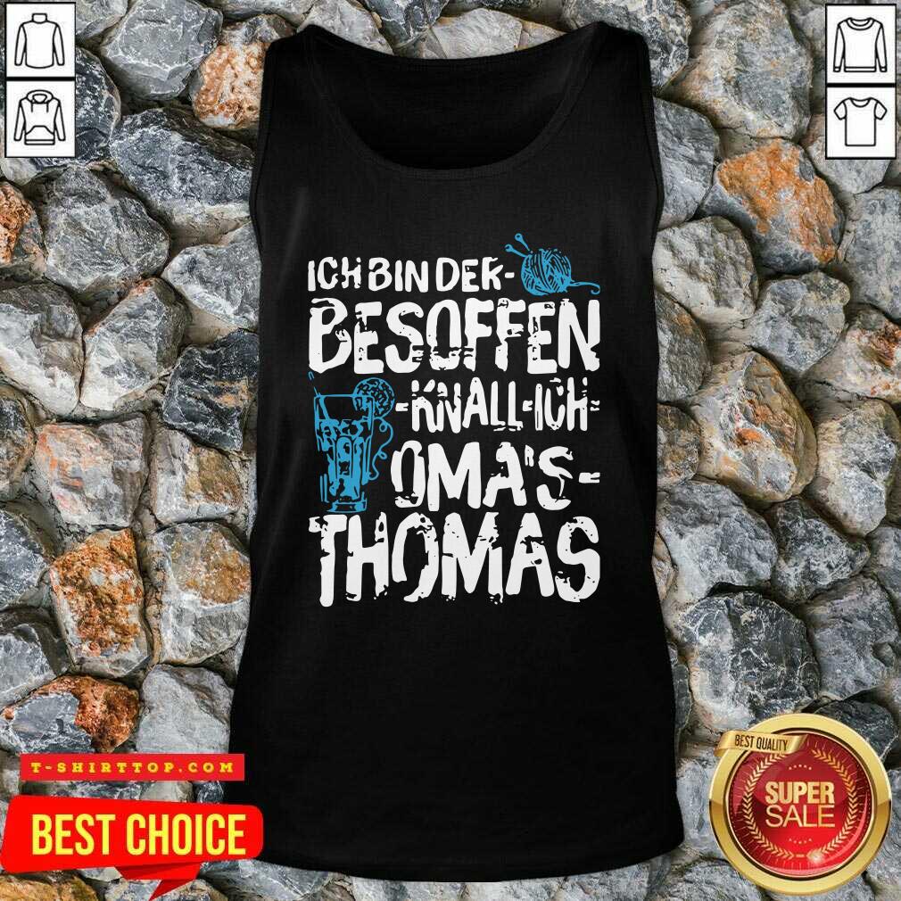 Ich Bin Der Besoffen Knall Ich Oma’s Thomas Shirt